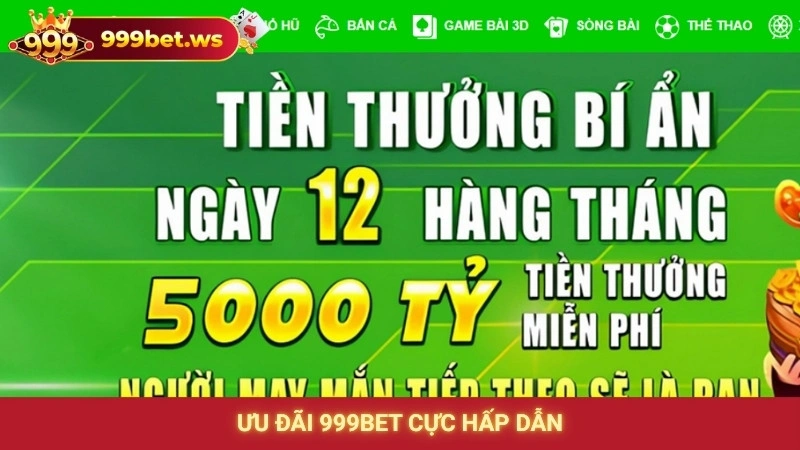Ưu đãi 999bet cực hấp dẫn
