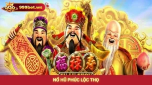 Nổ Hũ Phúc Lộc Thọ 999bet
