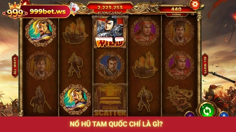 Nổ hũ Tam Quốc Chí là gì?